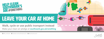 Help Clean Southwark's Air #onething. Leave your car at home. Walk, cycle or use public transport instead.